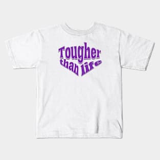 tougher than life Kids T-Shirt